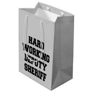 Hard Working Deputy Sheriff Medium Gift Bag