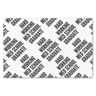 Hard Working Med School Graduate Tissue Paper