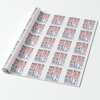 Harris Walz Election When They Go Weird We Go Walz