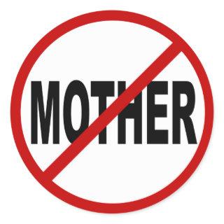 Hate Mother /No Mother Allowed Sign Statement Classic Round Sticker