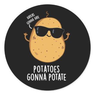 Haters Gonna Hate Potatoes Gonna Potate Dark BG Classic Round Sticker