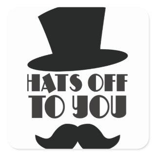 HATS off to you! with Top hat and moustache Square Sticker