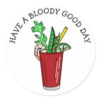 Have a Bloody Good Day, Funny Pun   Classic Round Sticker