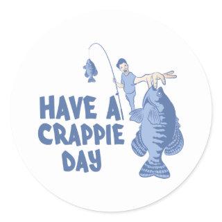 Have A Crappie Day Classic Round Sticker