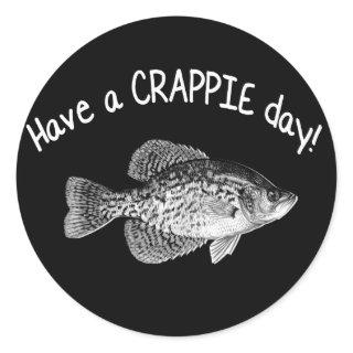 "HAVE A CRAPPIE DAY" - CRAPPIE FISHING CLASSIC ROUND STICKER