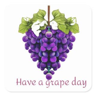 Have A Grape Day - Have A Great Day Square Sticker