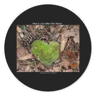 Have a Love Affair with Nature Moss Heart Gifts Classic Round Sticker