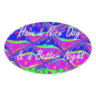 Have a Nice day & a Better Night Oval Sticker