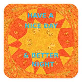 Have a Nice Day & a better Night red Design Square Sticker