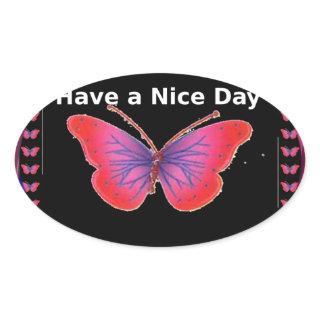 Have a Nice Day and a better night butterfly. art Oval Sticker