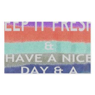 Have  A Nice Day and a Better Night Keep It Fresh. Rectangular Sticker