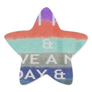Have  A Nice Day and a Better Night Keep It Fresh. Star Sticker