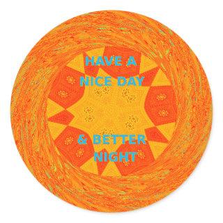 Have a Nice Day & Better Night Art Print Classic Round Sticker