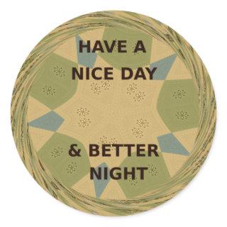Have a Nice Day & Better Night Art Print Classic Round Sticker