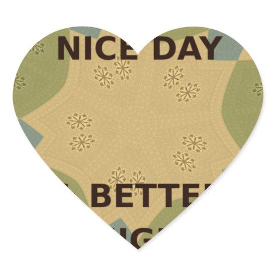 Have a Nice Day & Better Night Art Print Heart Sticker