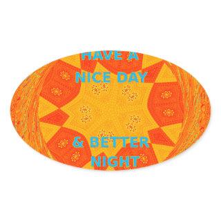 Have a Nice Day & Better Night Art Print Oval Sticker