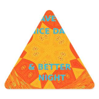 Have a Nice Day & Better Night Art Print Triangle Sticker