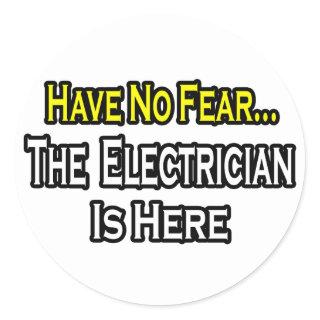 Have No Fear, The Electrician Is Here Classic Round Sticker