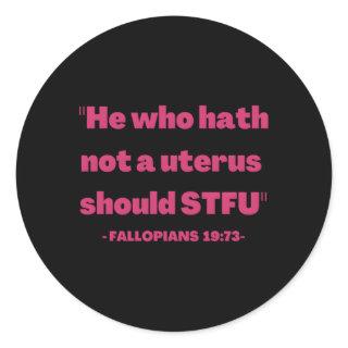 He Who H Not A Uterus Pro Choice Classic Round Sticker
