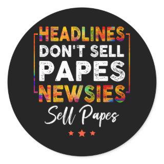 Headlines Don_t Sell Papes Newsies Sell Papes Quot Classic Round Sticker