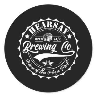 Hearsay Brewing Co Home Of The Mega Pint That's Classic Round Sticker