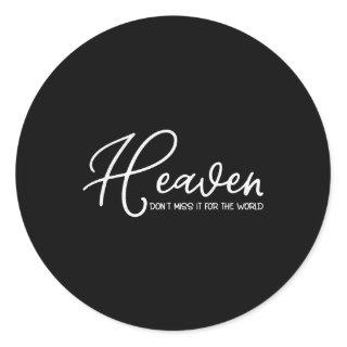 Heaven Don'T Miss It For The World Religious Chris Classic Round Sticker