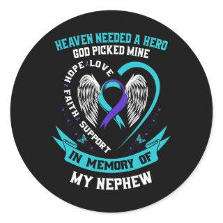 Heaven Needed a Hero God Picked My Nephew Suicide  Classic Round Sticker