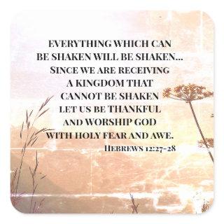 Hebrews 12:27-28 EVERYTHING WHICH CAN BE SHAKEN Square Sticker