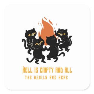 Hell is Empty and All the Devils are Here Square Sticker