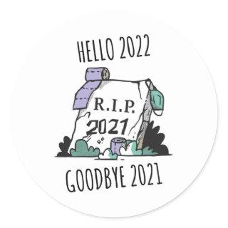 Hello 2022 Goodbye 2021 Rest in Peace 2022 Classic Round Sticker