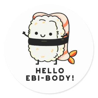 Hello Ebi-body Funny Ebi Sushi Pun  Classic Round Sticker
