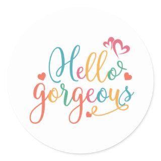 Hello Gorgeous Multi color Classic Round Sticker