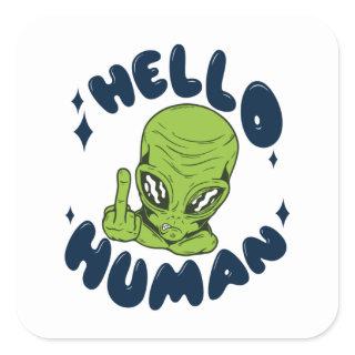 Hello human funny Alien Square Sticker