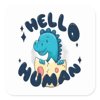 Hello human funny Dinosaur Square Sticker