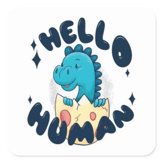 Hello human funny Dinosaur Square Sticker