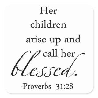 Her Children Arise Up and Call Her Blessed Square Sticker