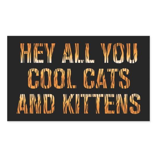 Hey All You Cool Cats and Kittens | Tiger Print Rectangular Sticker