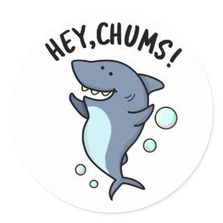 Hey Chums Funny Toothy Shark Pun  Classic Round Sticker