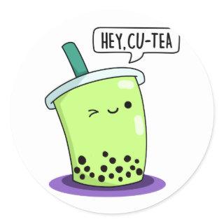Hey Cu-Tea Funny Boba Tea Pun  Classic Round Sticker