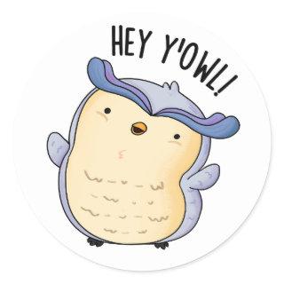 Hey Y'Owl Funny Owl Pun  Classic Round Sticker