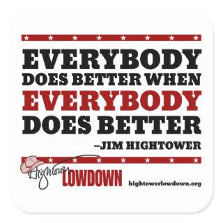 Hightower Lowdown: Everybody does better (Sticker) Square Sticker