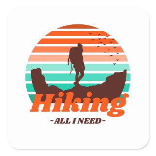 Hiking - All I Need - Hiking Design Square Sticker