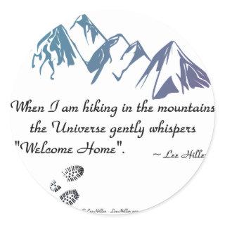 Hiking mountains Universe whispers Welcome Home Classic Round Sticker