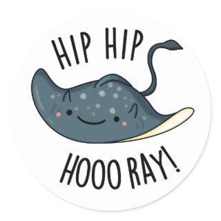 Hip Hip Hoo-ray Funny Sting Ray Pun  Classic Round Sticker