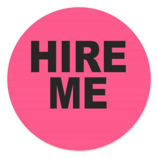 Hire Me! Bright Neon Unemployed Classic Round Sticker