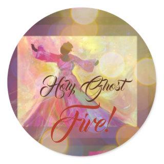 Holy Ghost Fire! Classic Round Sticker