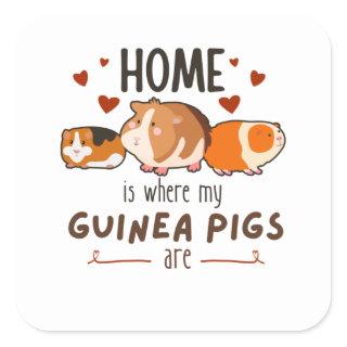 Home Is Where My Guinea Pigs Are Square Sticker