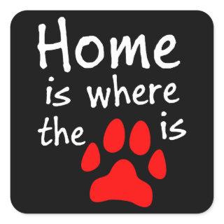 Home is where the paw print is square sticker