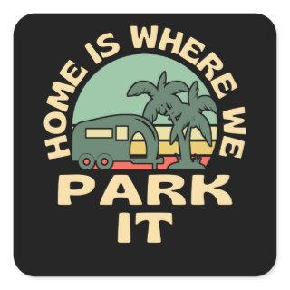 Home Is Where We Park It Caravan Camping Square Sticker