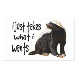 Honey Badger - I just takes what I wants Rectangular Sticker